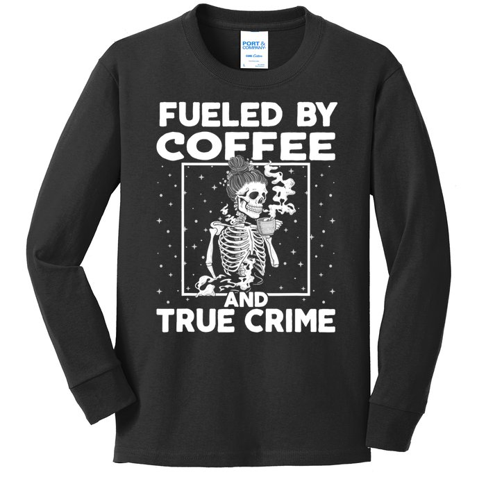 Fueled By True Crime And Coffee Kids Long Sleeve Shirt