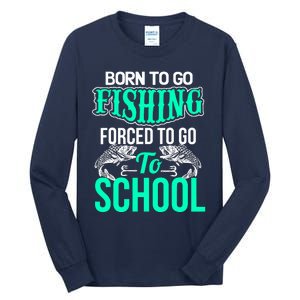 Funny Born To Go Fishing Bass Fish Fisherman Boy Tall Long Sleeve T-Shirt