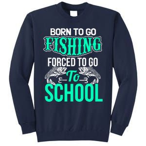 Funny Born To Go Fishing Bass Fish Fisherman Boy Tall Sweatshirt