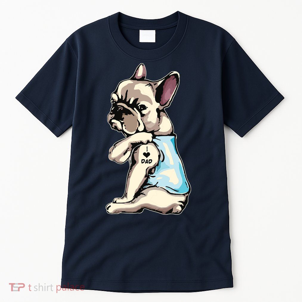 French Bulldog Tattoos I Love Dad Sitting Gift Fathers Day Tall T-Shirt