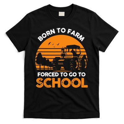 Farmer Born To Farm Forced To Go To School Agriculturist T-Shirt