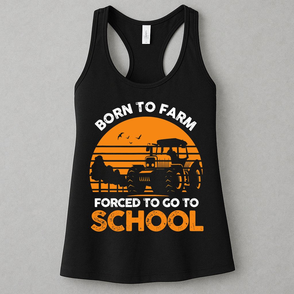 Farmer Born To Farm Forced To Go To School Agriculturist Womens Tank Top