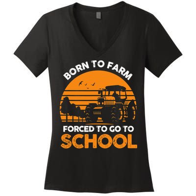 Farmer Born To Farm Forced To Go To School Agriculturist Women's V-Neck T-Shirt