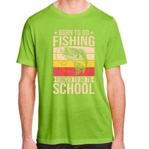 Fishing Born To Go Fishing Forced To Go To School Adult ChromaSoft Performance T-Shirt