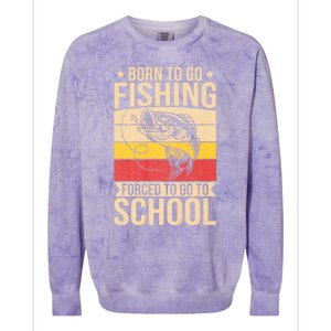 Fishing Born To Go Fishing Forced To Go To School Colorblast Crewneck Sweatshirt