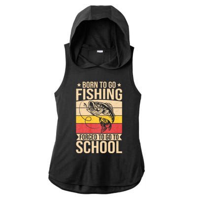 Fishing Born To Go Fishing Forced To Go To School Ladies PosiCharge Tri-Blend Wicking Draft Hoodie Tank