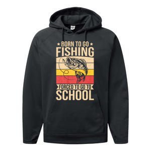 Fishing Born To Go Fishing Forced To Go To School Performance Fleece Hoodie