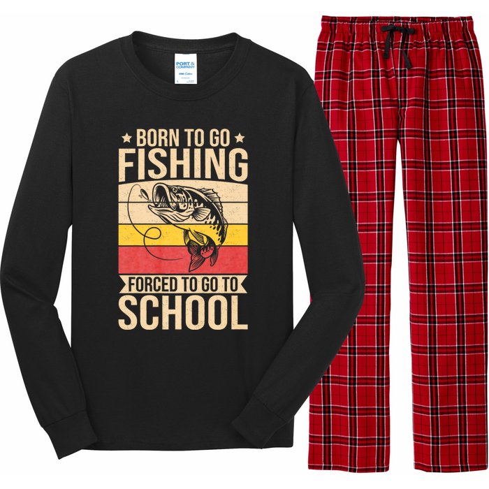 Fishing Born To Go Fishing Forced To Go To School Long Sleeve Pajama Set