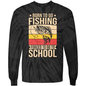 Fishing Born To Go Fishing Forced To Go To School Tie-Dye Long Sleeve Shirt