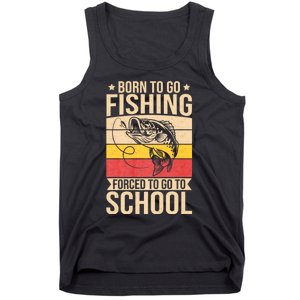 Fishing Born To Go Fishing Forced To Go To School Tank Top