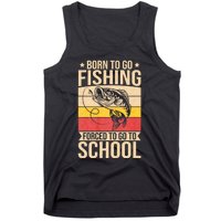 Fishing Born To Go Fishing Forced To Go To School Tank Top