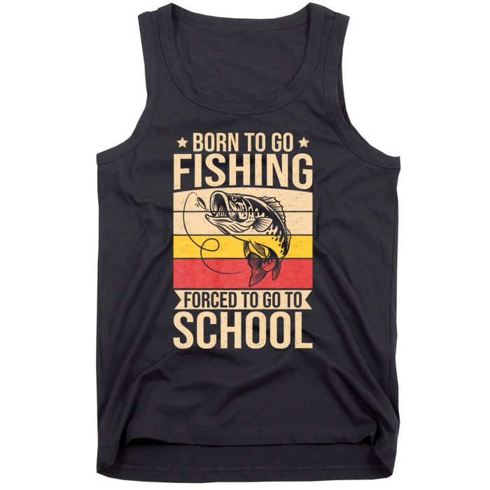 Fishing Born To Go Fishing Forced To Go To School Tank Top