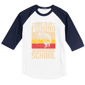 Fishing Born To Go Fishing Forced To Go To School Baseball Sleeve Shirt