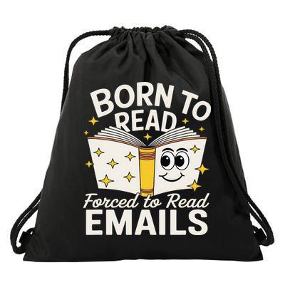 Funny Born To Read Books Forced To Read Emails Book Lovers Drawstring Bag