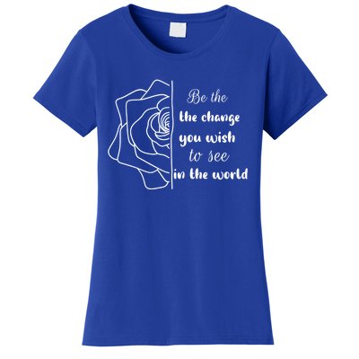 Funny Be The Change Quote This World Cool Be The Change Gift Women's T-Shirt