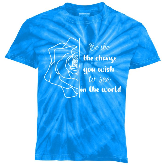 Funny Be The Change Quote This World Cool Be The Change Gift Kids Tie-Dye T-Shirt