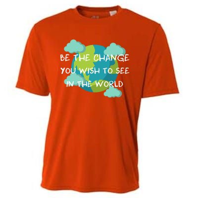 Funny Be The Change Quote This World Cool Be The Change Gift Cooling Performance Crew T-Shirt