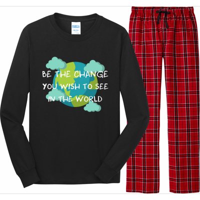 Funny Be The Change Quote This World Cool Be The Change Gift Long Sleeve Pajama Set