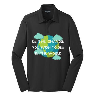 Funny Be The Change Quote This World Cool Be The Change Gift Silk Touch Performance Long Sleeve Polo