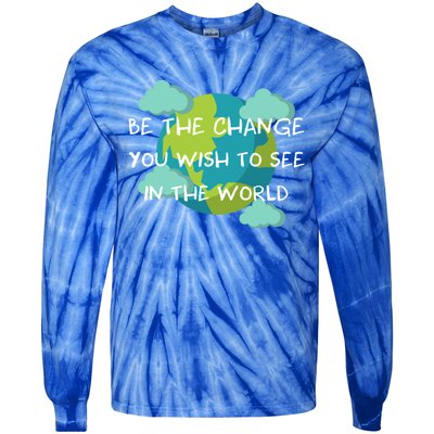 Funny Be The Change Quote This World Cool Be The Change Gift Tie-Dye Long Sleeve Shirt