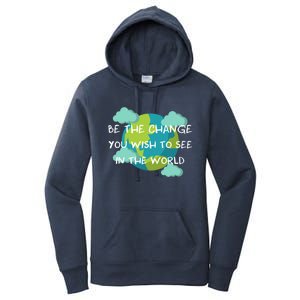 Funny Be The Change Quote This World Cool Be The Change Gift Women's Pullover Hoodie