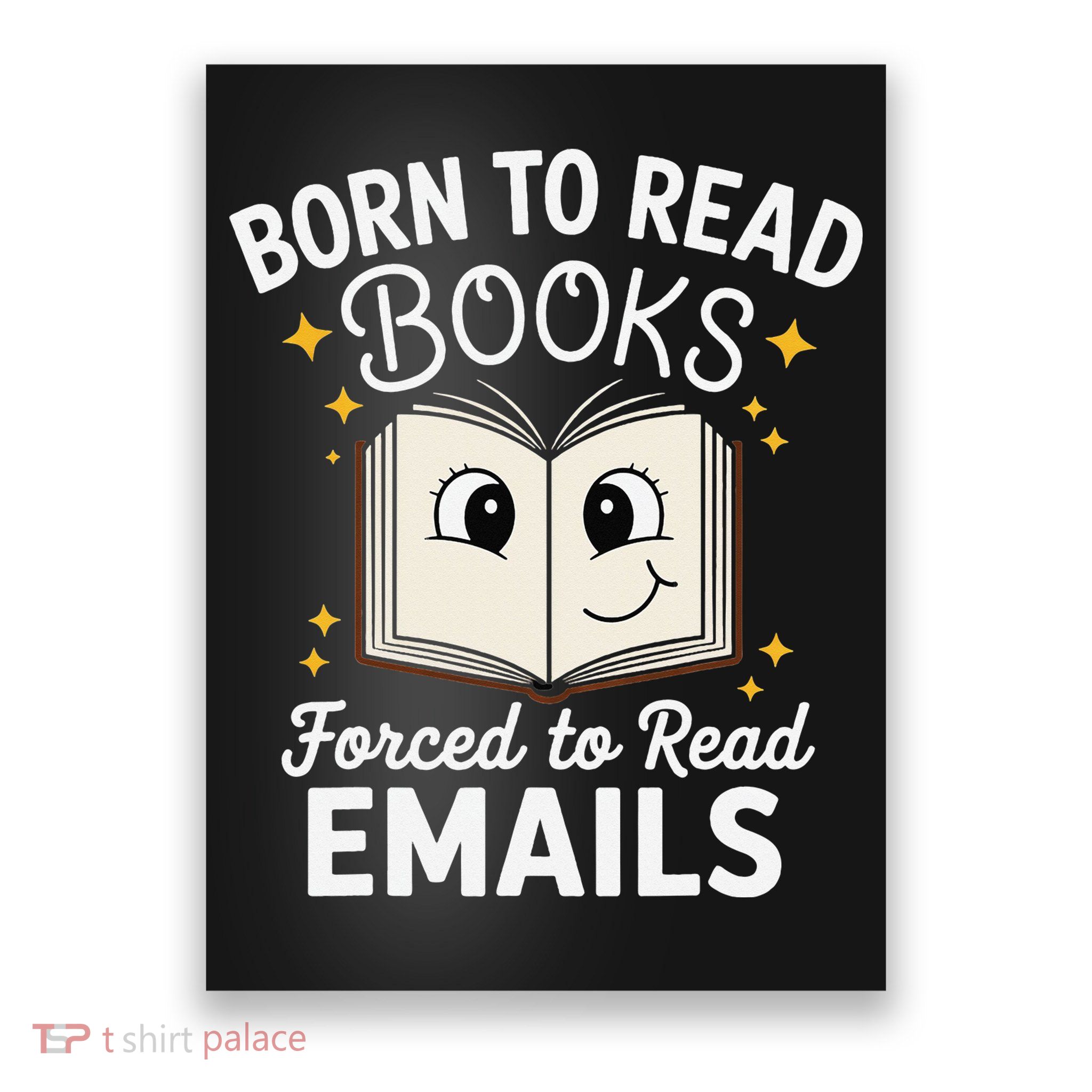 Funny Born To Read Books Forced To Read Emails Book Lovers Poster