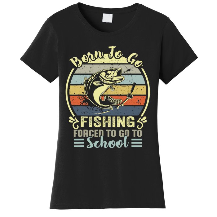 Funny Born To Go Fishing Bass Fish Fisherman Women's T-Shirt