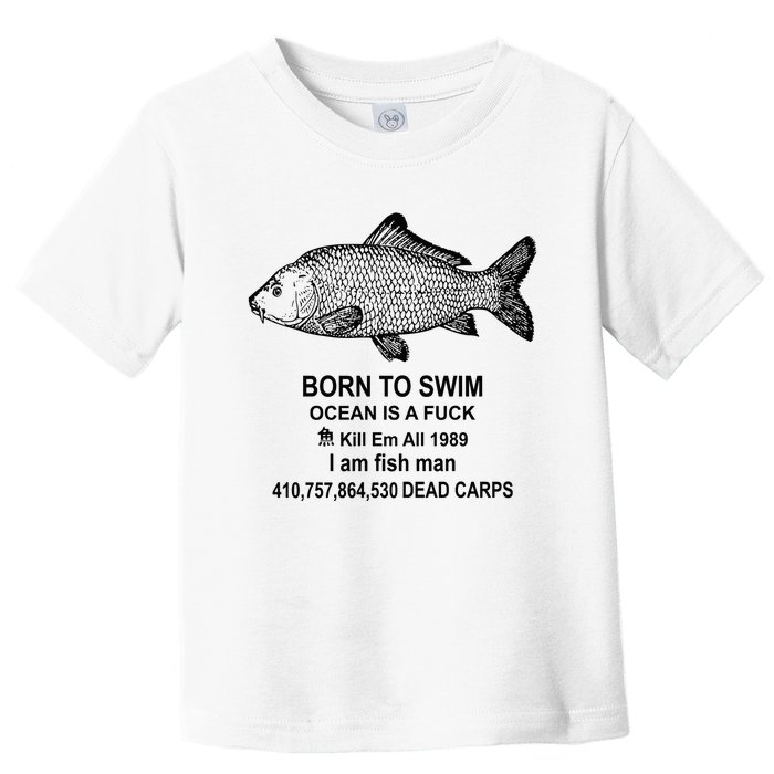 Funny Born To Swim Ocean Is A Fuk Kill Em All 1989 Toddler T-Shirt