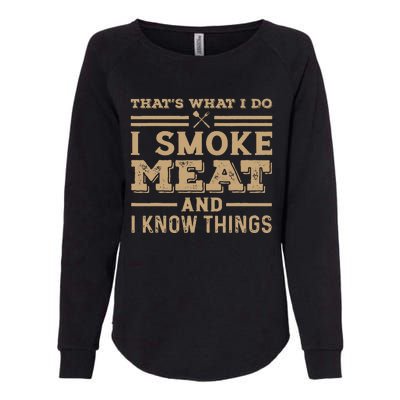 Funny BBQ Thats What I Do I Smoke Meat And I Know Things Womens California Wash Sweatshirt