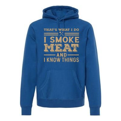 Funny BBQ Thats What I Do I Smoke Meat And I Know Things Premium Hoodie