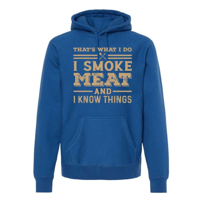 Funny BBQ Thats What I Do I Smoke Meat And I Know Things Premium Hoodie