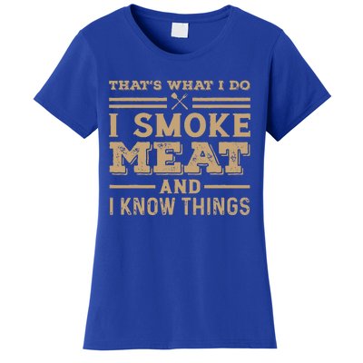 Funny BBQ Thats What I Do I Smoke Meat And I Know Things Women's T-Shirt