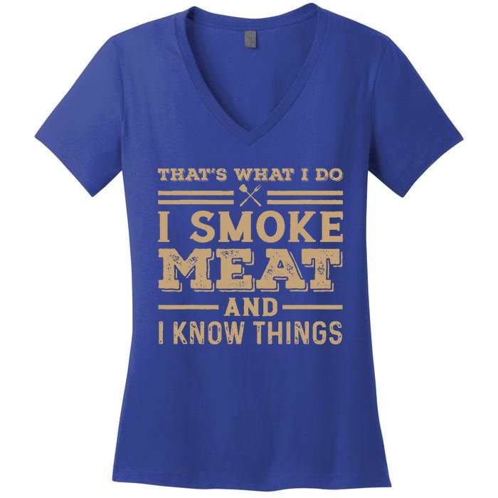 Funny BBQ Thats What I Do I Smoke Meat And I Know Things Women's V-Neck T-Shirt