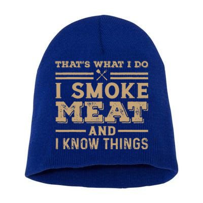 Funny BBQ Thats What I Do I Smoke Meat And I Know Things Short Acrylic Beanie