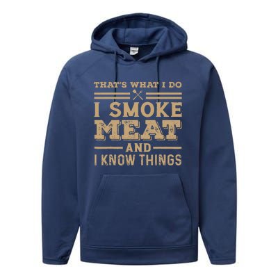 Funny BBQ Thats What I Do I Smoke Meat And I Know Things Performance Fleece Hoodie