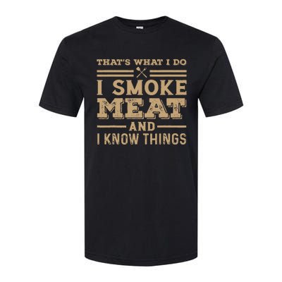 Funny BBQ Thats What I Do I Smoke Meat And I Know Things Softstyle CVC T-Shirt