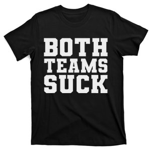 Funny Both Teams Suck Super Football Bowl Party Sports Meme T-Shirt