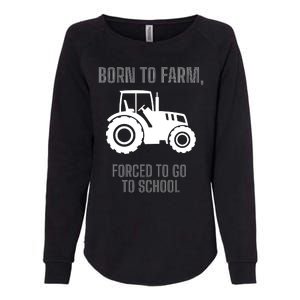 Funny Born To Farm Forced To Go To School Gift Womens California Wash Sweatshirt