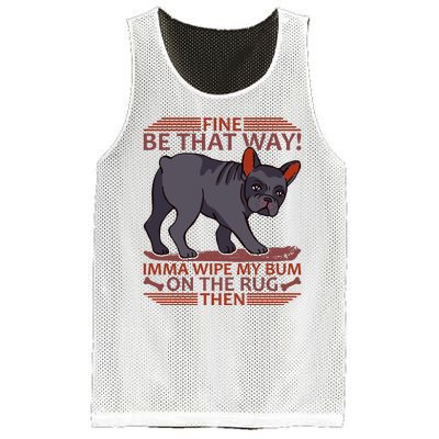 Fine Be That Way Imma Wipe My Bum On The Rug Then Mesh Reversible Basketball Jersey Tank