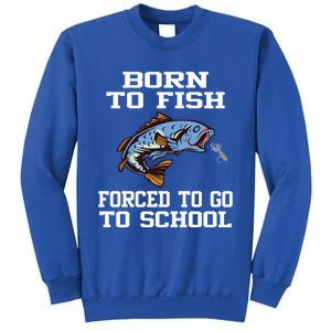 Funny Born To Fish Forced To Go To School Fishing Boys Girls Cute Gift Sweatshirt