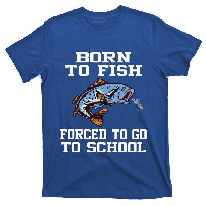 Funny Born To Fish Forced To Go To School Fishing Boys Girls Cute Gift T-Shirt