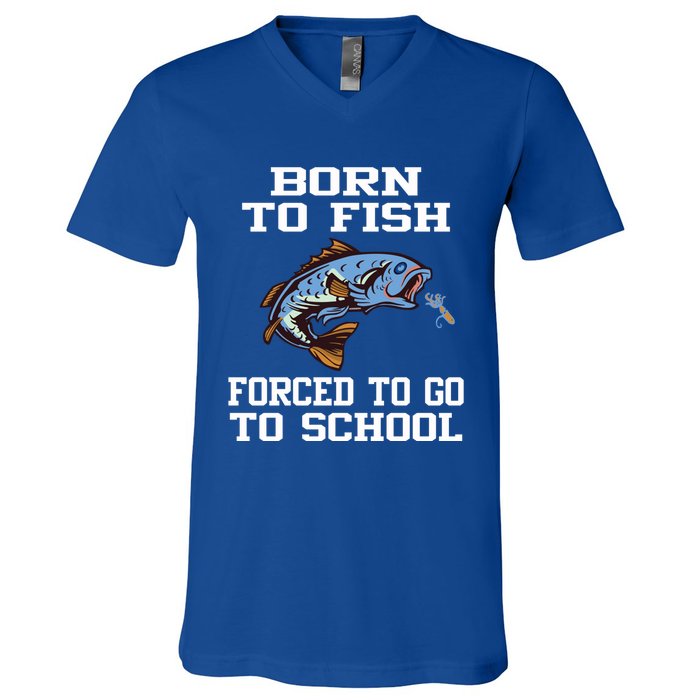 Funny Born To Fish Forced To Go To School Fishing Boys Girls Cute Gift V-Neck T-Shirt