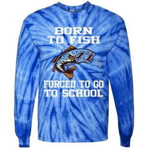 Funny Born To Fish Forced To Go To School Fishing Boys Girls Cute Gift Tie-Dye Long Sleeve Shirt