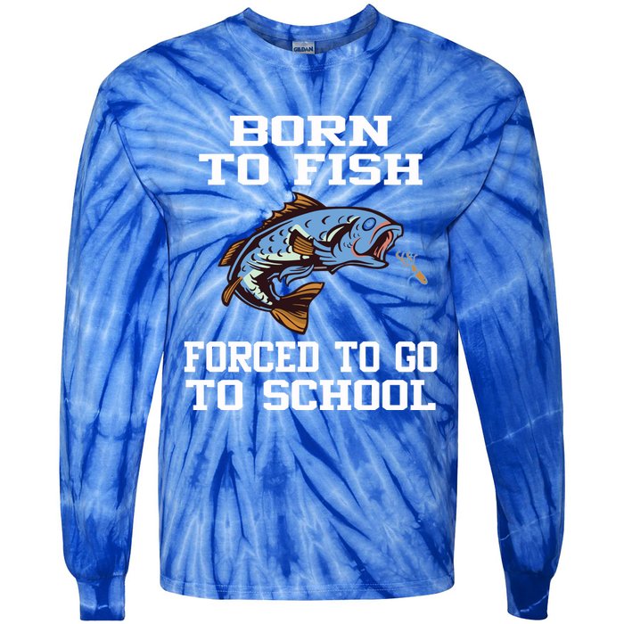 Funny Born To Fish Forced To Go To School Fishing Boys Girls Cute Gift Tie-Dye Long Sleeve Shirt