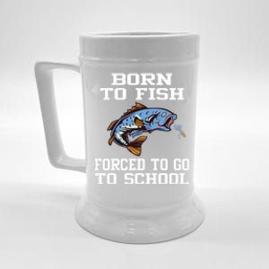 Funny Born To Fish Forced To Go To School Fishing Boys Girls Cute Gift Beer Stein