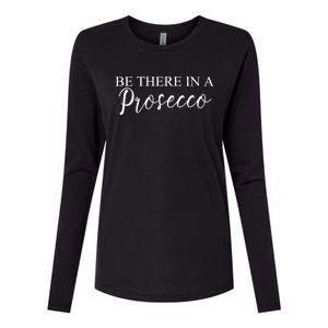 Funny Be There In A Prosecco Wine Enthusiast Cute Gift Womens Cotton Relaxed Long Sleeve T-Shirt