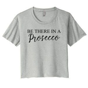 Funny Be There In A Prosecco Wine Enthusiast Cute Gift Women's Crop Top Tee