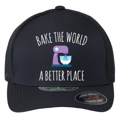 Funny Baking T Bake The World A Better Place Pun Gift Flexfit Unipanel Trucker Cap