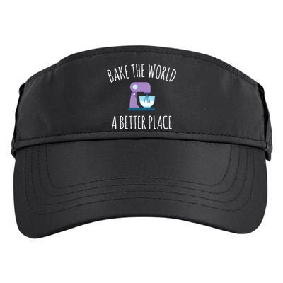 Funny Baking T Bake The World A Better Place Pun Gift Adult Drive Performance Visor