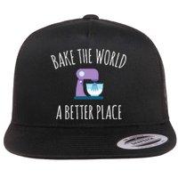 Funny Baking T Bake The World A Better Place Pun Gift Flat Bill Trucker Hat